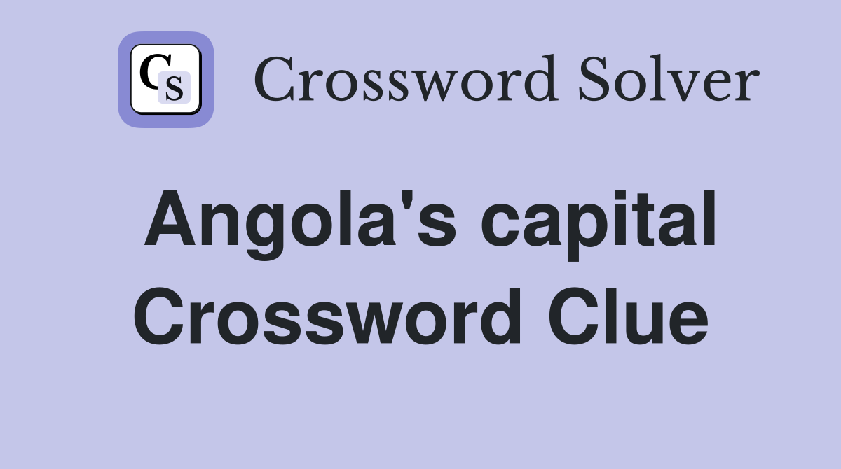 Angola s capital Crossword Clue Answers Crossword Solver